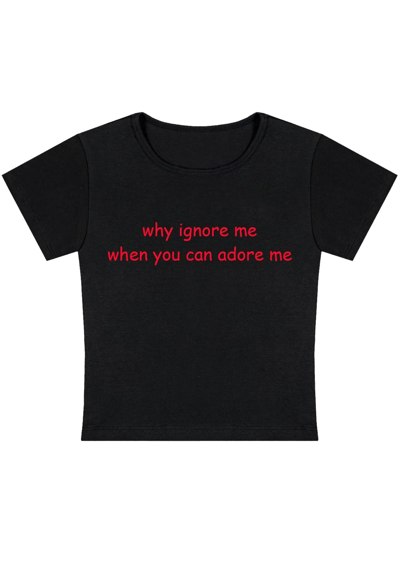 Curvy Why Ignore Me When You Can Adore Me Baby Tee